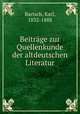 Beitrage zur Quellenkunde der altdeutschen Literatur, Bartsch, Karl, 1832-1888 