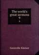 The world`s great sermons. 9, Kleiser Grenville 