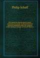 The American church history series, consisting of a series of denominational histories published under the auspices of the American Society of Church History;. 3, Philip Schaff 