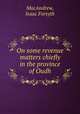 On some revenue matters chiefly in the province of Oudh, MacAndrew, Isaac Forsyth 