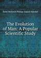 The Evolution of Man: A Popular Scientific Study, Haeckel Ernst Heinrich 