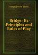 Bridge. Its Principles and Rules of Play, Joseph Bowne Elwell 