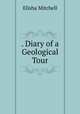 . Diary of a Geological Tour, Elisha Mitchell 
