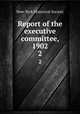 Report of the executive committee, 1902. 2, New-York Historical Society 