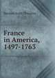 France in America, 1497-1763, Reuben Gold Thwaites 