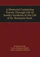 A Memorial Containing Travels Through Life Or Sundry Incidents in the Life of Dr. Benjamin Rush ., Benjamin Rush, Louis Alexander Biddle, Henry Jonathan Williams 