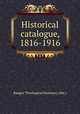 Historical catalogue, 1816-1916, Bangor Theological Seminary (Me.) 