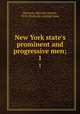 New York state`s prominent and progressive men;. 1, Harrison, Mitchell Charles, 1870- [from old catalog] comp 