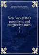 New York state`s prominent and progressive men;. 2, Harrison, Mitchell Charles, 1870- [from old catalog] comp 