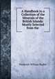 A Handbook to a Collection of the Minerals of the British Islands: Mostly Selected from the ., Frederick William Rudler 