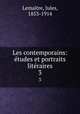 Les contemporains: tudes et portraits litraires. 3, Jules Lemaitre 