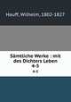 Smtliche Werke : mit des Dichters Leben. 4-5, Hauff, Wilhelm, 1802-1827 