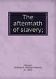 The aftermath of slavery;, Sinclair, William A. (William Albert), b. 1858 