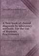 A Text-book of clinical diagnosis by laboratory methods: For the Use of Students, Practitioners ., Leonard Napoleon Boston 