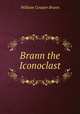 Brann the Iconoclast, William Cowper Brann 