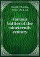 Famous battles of the nineteenth century, Welsh, Charles, 1850-1914, ed 