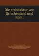 Die architektur von Griechenland und Rom;, William James Anderson 