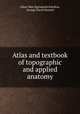 Atlas and textbook of topographic and applied anatomy, Oskar Max Sigismund Schultze, George David Stewart 