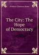 The City: The Hope of Democracy, Howe Frederic Clemson 
