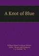 A Knot of Blue, William Robert Anthony Wilson, Little , Brown and Company, S .J. Parkhill & Co 