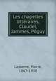 Les chapelles litteraires, Claudel, Jammes, Peguy, Lasserre, Pierre, 1867-1930 