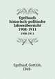 Egelhaafs historisch-politische Jahresbersicht. 1908-1911, Egelhaaf, Gottlob, 1848- 