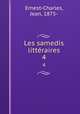 Les samedis littraires. 4, Ernest-Charles, Jean, 1875- 