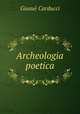 Archeologia poetica, Giosue Carducci 
