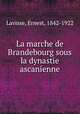 La marche de Brandebourg sous la dynastie ascanienne, Lavisse, Ernest, 1842-1922 