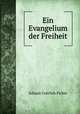 Ein Evangelium der Freiheit, Fichte Johann Gottlieb 