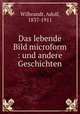 Das lebende Bild microform : und andere Geschichten, Wilbrandt, Adolf, 1837-1911 