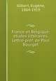 France et Belgique; etudes litteraires. Lettre-pref. de Paul Bourget, Eugene Gilbert 