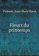 Fleurs du printemps, Thibault, Anna Marie Duval 