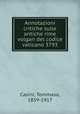 Annotazioni critiche sulle antiche rime volgari del codice vaticano 3793, Casini, Tommaso, 1859-1917 
