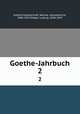 Goethe-Jahrbuch. 2, Goethe-Gesellschaft, Weimar. Jahresbericht, 1886-1913,Geiger, Ludwig, 1848-1919 