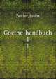 Goethe-handbuch. 1, Zeitler, Julius 