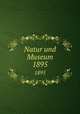 Natur und Museum. 1895, Senckenbergische Naturforschende Gesellschaft,Senckenbergische Naturforschende Gesellschaft. Bericht der Senckenbergische Naturforschenden Gesellschaft 