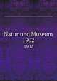 Natur und Museum. 1902, Senckenbergische Naturforschende Gesellschaft,Senckenbergische Naturforschende Gesellschaft. Bericht der Senckenbergische Naturforschenden Gesellschaft 