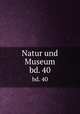 Natur und Museum. bd. 40, Senckenbergische Naturforschende Gesellschaft,Senckenbergische Naturforschende Gesellschaft. Bericht der Senckenbergische Naturforschenden Gesellschaft 