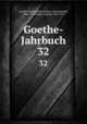 Goethe-Jahrbuch. 32, Goethe-Gesellschaft, Weimar. Jahresbericht, 1886-1913,Geiger, Ludwig, 1848-1919 