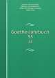 Goethe-Jahrbuch. 33, Goethe-Gesellschaft, Weimar. Jahresbericht, 1886-1913,Geiger, Ludwig, 1848-1919 