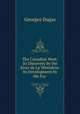 The Canadian West: Its Discovery by the Sieur de La Verendrye. Its Development by the Fur ., Georges Dugas 