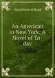 An American in New York: A Novel of To-day, Read Opie Percival 