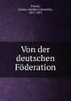 Von der deutschen Foderation, Frantz, Gustav Adolph Constantin, 1817-1891 