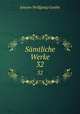 Smtliche Werke. 32, Johann Wolfgang Goethe 