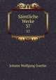 Smtliche Werke. 37, Johann Wolfgang Goethe 