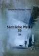 Smtliche Werke. 39, Johann Wolfgang Goethe 