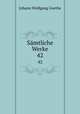 Smtliche Werke. 42, Johann Wolfgang Goethe 