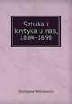 Sztuka i krytyka u nas, 1884-1898, Stanislaw Witkiewicz 