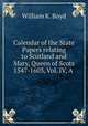 Calendar of the State Papers relating to Scotland and Mary, Queen of Scots 1547-1603, Vol. IV, A ., William K. Boyd 